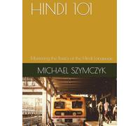 Hindi 101: Mastering the Basics of the Hindi Language (The World's Languages Mastery Series)
