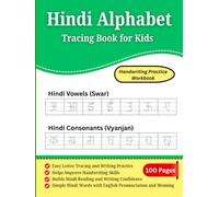 Hindi Alphabet Tracing Book for Kids: Handwriting Practice Workbook: Learn, Trace and Write Hindi Varnamala (Swar & Vyanjan) for Beginners (Hindi Learning Workbook for Kids)