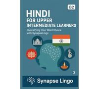 Hindi for Upper Intermediate Learners: Diversifying Your Word Choice with SynapseLingo (Learn Hindi)