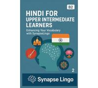 Hindi for Upper Intermediate Learners: Enhancing Your Vocabulary with SynapseLingo (Learn Hindi)