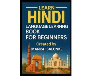Hindi Language Learning Book For Beginners: Your Complete Beginner’s Guide to the Hindi Language: 11 (Complete Beginner’s Language Learning Series: Master Essential Phrases & Grammar)