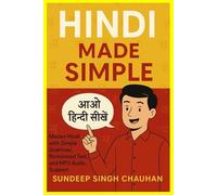 Hindi Made Simple: Master Hindi with Simple Grammar, Romanized Text, and MP3 Audio Support (Sanskrit-Hindi Flow)