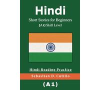 Hindi Short Stories for Beginners (A1) Skill Level - Hindi Reading Practice (Hindi Short Stories (CEFR Leveled Language Learning))