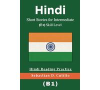 Hindi Short Stories for Intermediate (B1) Skill Level - Hindi Reading Practice (Hindi Short Stories (CEFR Leveled Language Learning))