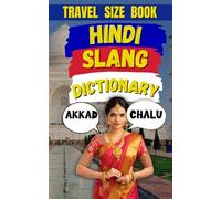 Hindi Slang Dictionary: The Ultimate Guide to Desi Lingo!: 14 (Travel Slang Dictionary)