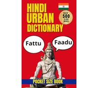 Hindi Urban Dictionary: 500 Essential Hindi Slang Words for Daily Conversation (Urban Slang Dictionary)