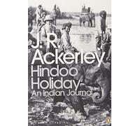 Hindoo Holiday: An Indian Journal (Penguin Modern Classics)