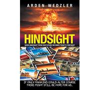 Hindsight: When Hindsight from Our Future Becomes Today's Foresight