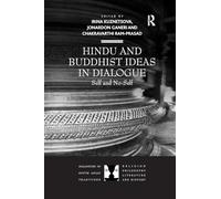 Hindu and Buddhist Ideas in Dialogue: Self and No-Self (Dialogues in South Asian Traditions: Religion, Philosophy, Literature and History)