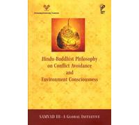Hindu-Buddhist Philosophy on Conflict Avoidance and Environment Consciousness : Samvad III - A Global Initiative