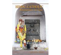 Hindu-Catholic Encounters in Goa: Religion, Colonialism, and Modernity