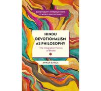 Hindu Devotionalism as Philosophy : The Integrative Visions of Bhakti