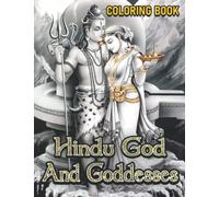 Hindu God and Goddesses Coloring Book: Fantasy Coloring Pages With Impressive Illustrations For Teens, Adults To Unleash The Creativity Energy | Ideal Gift For Special Occasions