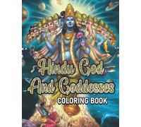 Hindu God and Goddesses Coloring Book: Indian Deities Coloring Pages With Fascinating Illustrations To Relax And Unwind | Ideal Gift For Teens, Adults