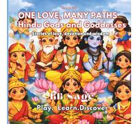 Hindu Gods and Goddesses: Stories of Love, Devotion and Wisdom for Young Minds (One Love. Many Paths)
