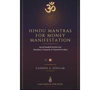 Hindu Mantras for Money Manifestation: Sacred Sanskrit Practices for Abundance, Prosperity, and Financial Freedom (Hindu Mantras Book Series)
