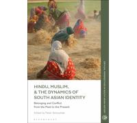 Hindu, Muslim, & the Dynamics of South Asian Identity : Belonging and Conflict from the Past to the Present