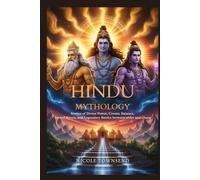 HINDU MYTHOLOGY: Stories of divine power, cosmic balance, sacred rivers, and legendary battles between order and chaos