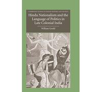 Hindu Nationalism and the Language of Politics in Late Colonial India: 11 (Cambridge Studies in Indian History and Society, Series Number 11)
