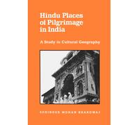 Hindu Places of Pilgrimage in India : A Study in Cultural Geography