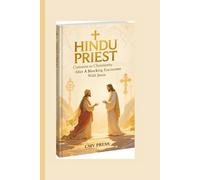HINDU PRIEST CONVERTS TO CHRISTIANITY AFTER A SHOCKING ENCOUNTER WITH JESUS