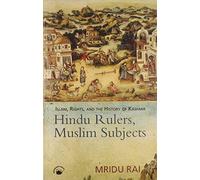 Hindu Rulers, Muslim Subject: Islam, Rights and the History of Kashmir
