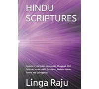 HINDU SCRIPTURES: Essence of the Vedas, Upanishads, Bhagavad-Gītā, Purāṇas, Manu-smriti, Darshanas, Brahma-sūtras, Tantra, and Shivāgamas