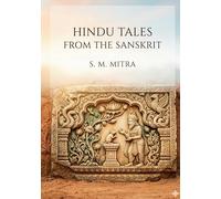 Hindu Tales from the Sanskrit: by S. M. Mitra