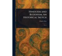 Hinduism and Buddhism, An Historical Sketch