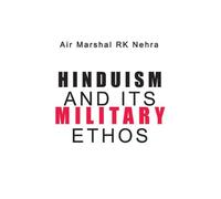 Hinduism and its Military Ethos