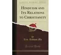Hinduism and Its Relations to Christianity (Classic Reprint)
