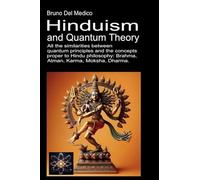 Hinduism and Quantum Theory: All the similarities between quantum principles and the concepts proper to Hindu philosophy: Brahma, Atman, Karma, Moksha, Dharma. (Cenacolo Jung Pauli)