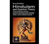 Hinduism and Quantum Theory: All the similarities between quantum principles and the concepts proper to Hindu philosophy: Brahma, Atman, Karma, Moksha, Dharma. (Cenacolo Jung Pauli)