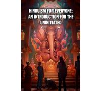Hinduism for Everyone: An Introduction for the Uninitiated