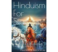 Hinduism for Starters: Book 2: Overcoming Anxiety: Utilizing Gunas to Find Calm and Clarity