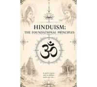 Hinduism The Foundational Principles