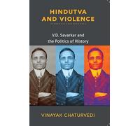 Hindutva and Violence: V.D. Savarkar and the Politics of History