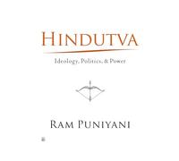 Hindutva: Ideology, Politics, & Power