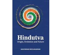 Hindutva: Origin, Evolution and Future
