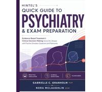 Hintel’s Quick Guide to Psychiatry & Exam Preparation: Evidence-Based Treatment & Clinical Decision-Making Across the Lifespan with Practice Simulator Questions and Flashcards