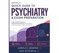 Hintel’s Quick Guide to Psychiatry & Exam Preparation: Evidence-Based Treatment & Clinical Decision-Making Across the Lifespan with Practice Simulator Questions and Flashcards
