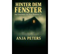 Hinter dem Fenster: Das Geheimnis von Haus Nummer 13