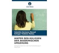 Hinter Den Kulissen Der Akademischen Umgehung: Endogene Faktoren in der Hochschulbildung in Mosambik
