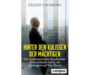 Hinter den Kulissen der Mächtigen: Der einflussreichste Headhunter Deutschlands verrät die Spielregeln auf Top-Ebene