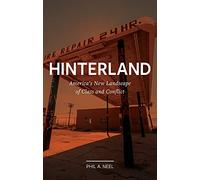 Hinterland: Americas New Landscape of Class and Conflict (Field Notes)