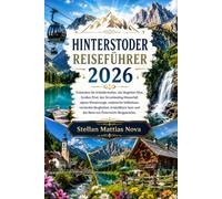 HINTERSTODER REISEFÜHRER 2026: Entdecken Sie Schiederweiher, das Skigebiet Höss, Großen Priel, den Strumboding-Wasserfall, alpine Wanderwege, ... und das Beste aus Österreichs Bergparadies