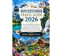 HINTERSTODER TRAVEL GUIDE 2026: Discover Schiederweiher, Höss Ski Resort, Großer Priel, Strumboding Waterfall, Alpine Hiking Trails, Scenic Cable ... and the Best of Austria's Mountain Paradise.