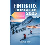 Hintertux Glacier Travel Guide 2025: Glacier Skiing, Après-Ski Spots, And Hidden Gems In The Tyrolean Alps
