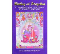 Hinting at Dzogchen: A Compendium of Teachings by Tsoknyi Rinpoche