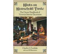 Hints on Household Taste: The Classic Handbook of Victorian Interior Decoration (Dover Architecture)